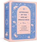 Astrology of You and Me Oracle Deck: 72 Cards to Understand and Improve Your Relationships