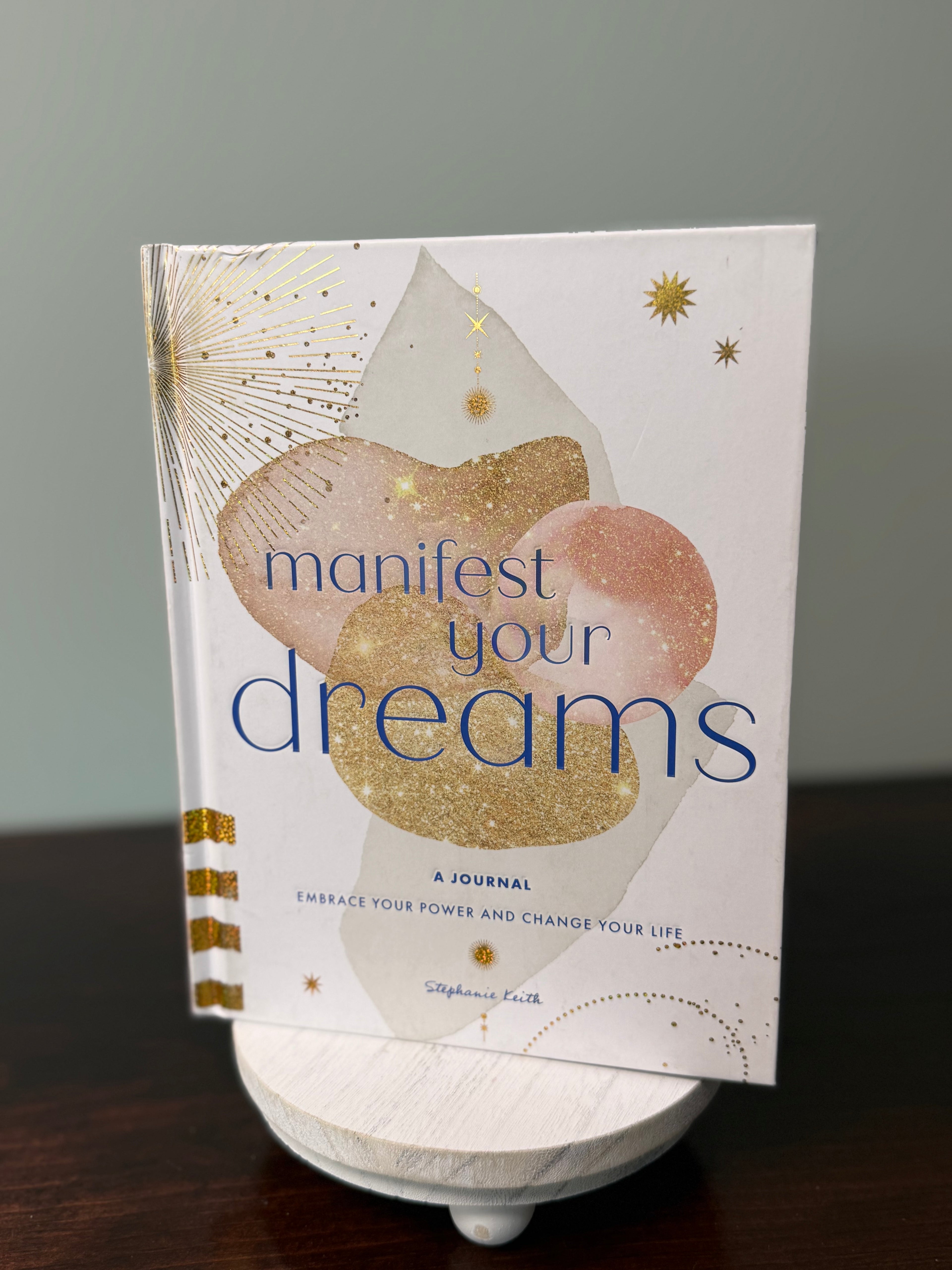 Manifest Your Dreams - Stephanie Keith