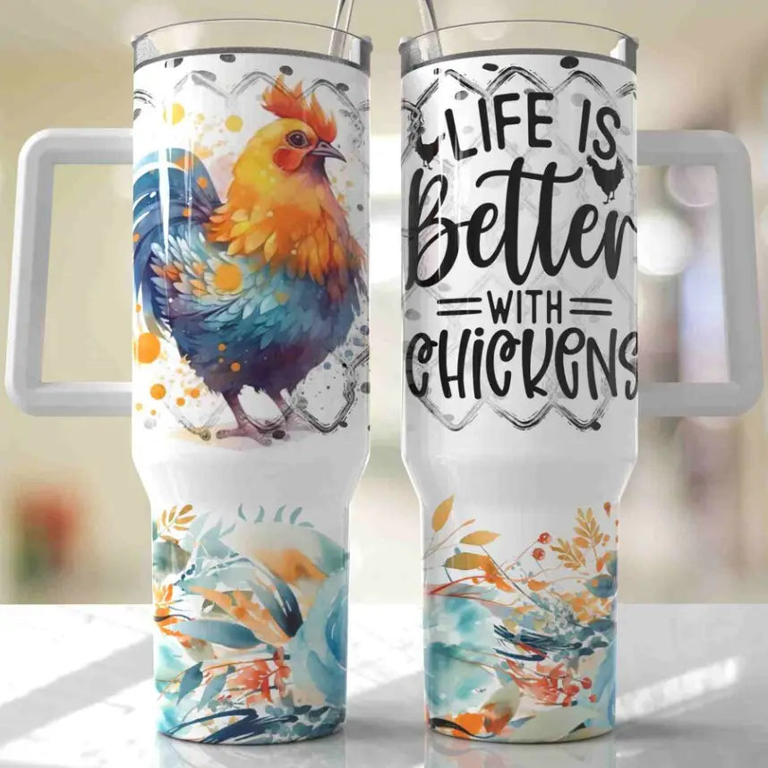 Life Is Better with Chickens 40oz Tumbler